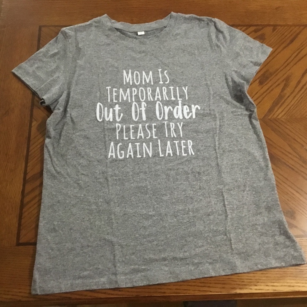 Mom Is Temporarily Out Of Order Graphic Tee Shirt